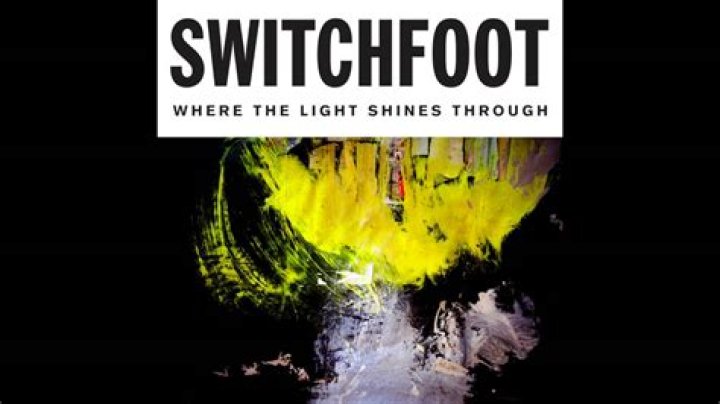 The Meaning Behind The Song: Where the Light Shines Through by Switchfoot