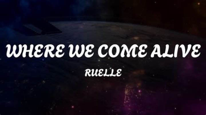 The Meaning Behind The Song: Where We Come Alive by Ruelle