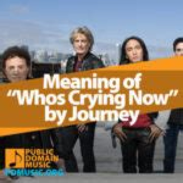 The Meaning Behind The Song: Who’s Crying Now by Journey
