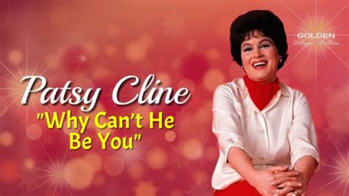 The Meaning Behind The Song: Why Can’t He Be You by Patsy Cline
