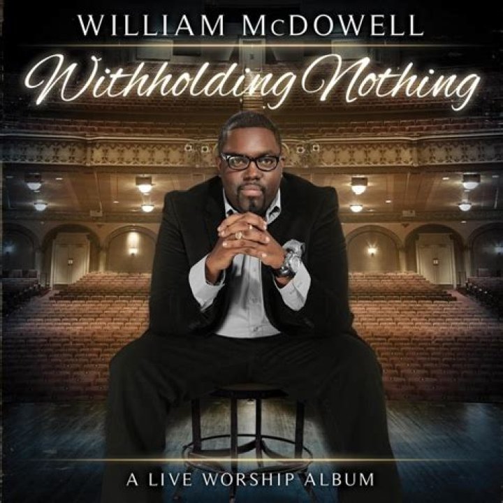 The Meaning Behind The Song: Withholding Nothing by William McDowell