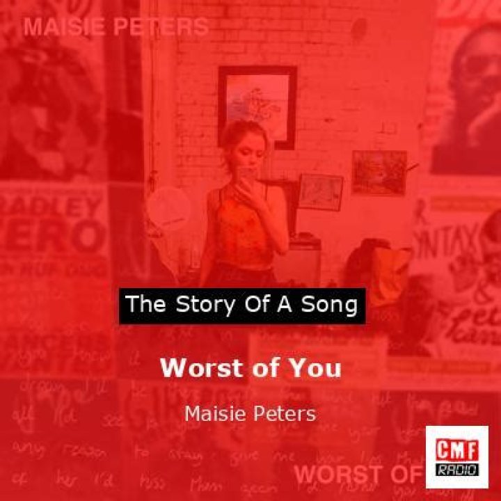 The Meaning Behind The Song: Worst of You by Maisie Peters