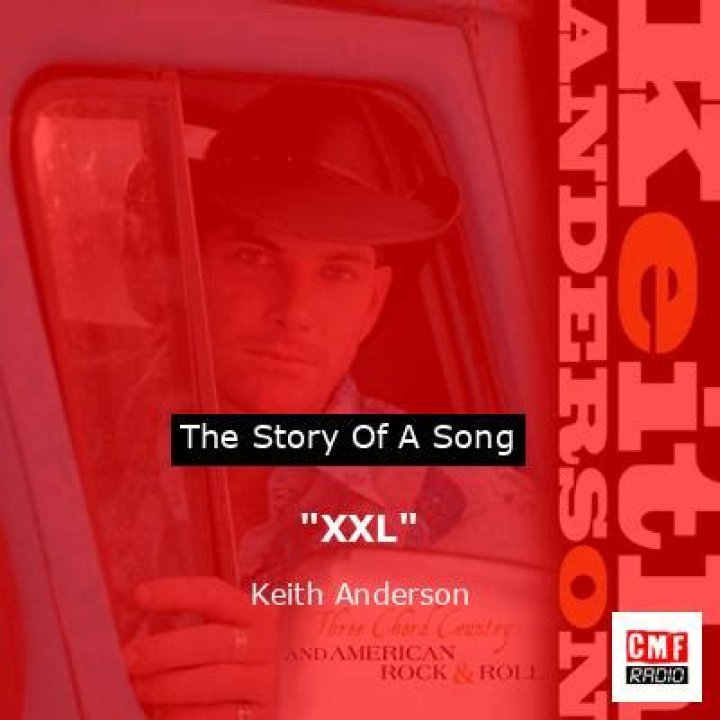 The Meaning Behind The Song: Xxl by Keith Anderson