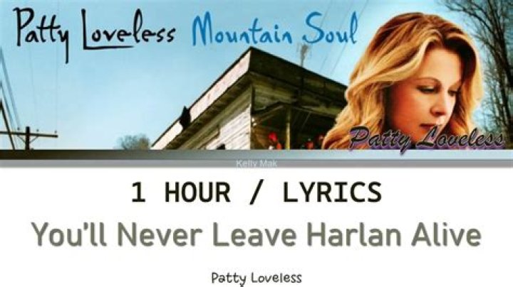 The Meaning Behind The Song: You’ll Never Leave Harlan Alive by Patty Loveless