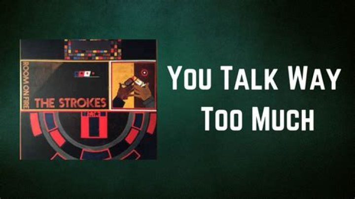 The Meaning Behind The Song: You Talk Way Too Much by The Strokes