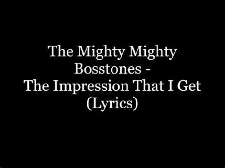 The Mighty Mighty Bosstones The Impression That I Get Lyrics