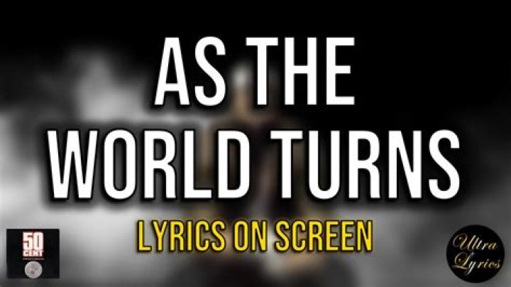 The world turns lyrics
