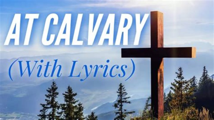 There at calvary lyrics