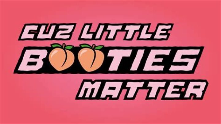 They say little booties matter lyrics