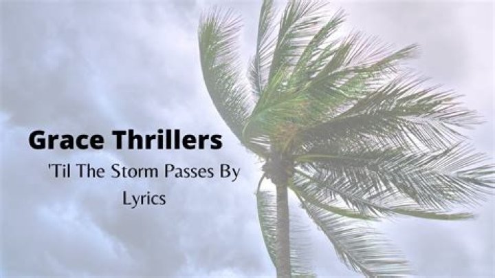 Till the storm passes by grace thrillers lyrics