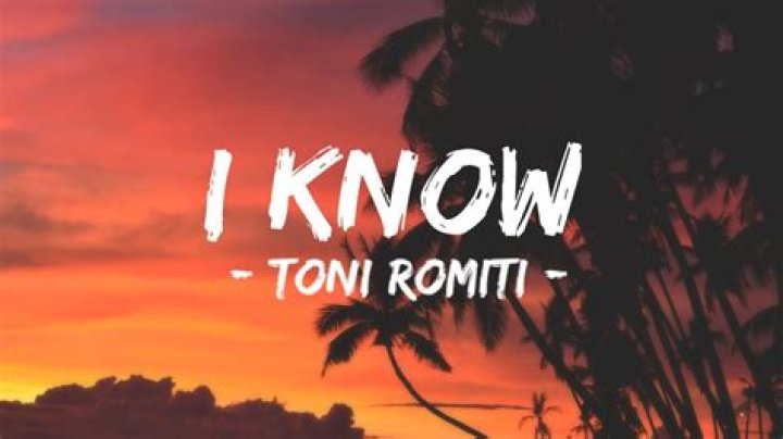 Toni romiti i know lyrics