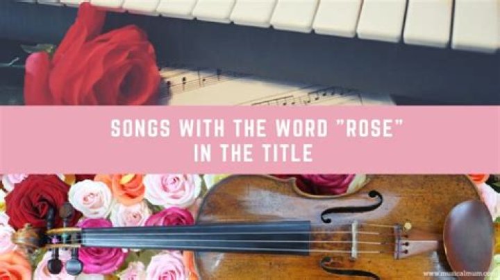 Top 39 Songs with the Word “Rose” in the Title