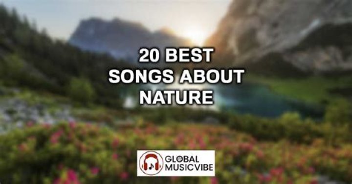 Top 70 Best Songs About Nature