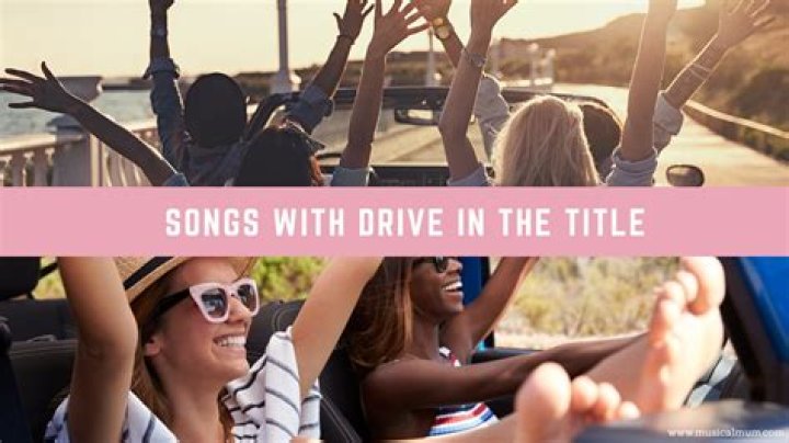 Top 75 Songs With Drive in the Title