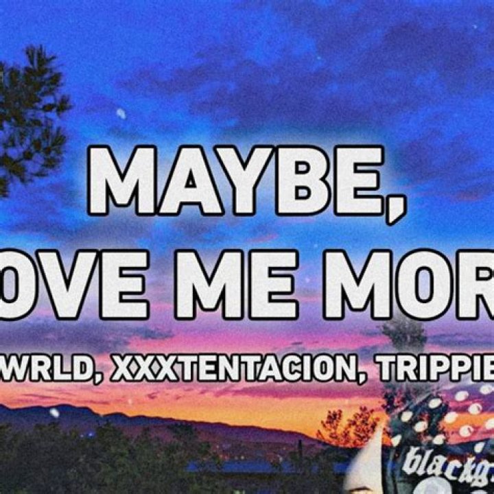 Trippie redd maybe love me more ft xxxtantation and juice wrld lyrics