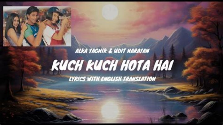 Udit Narayan Kuch Kuch Hota Hai Lyrics English Translation