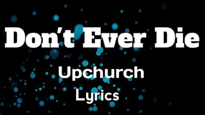 Upchurch don’t ever die lyrics