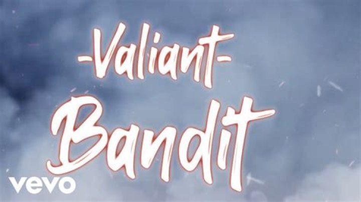 Valiant bandit lyrics