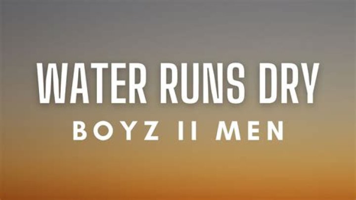 Water runs dry by boys to men lyrics