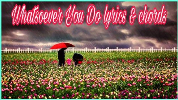 Whatsoever you do lyrics