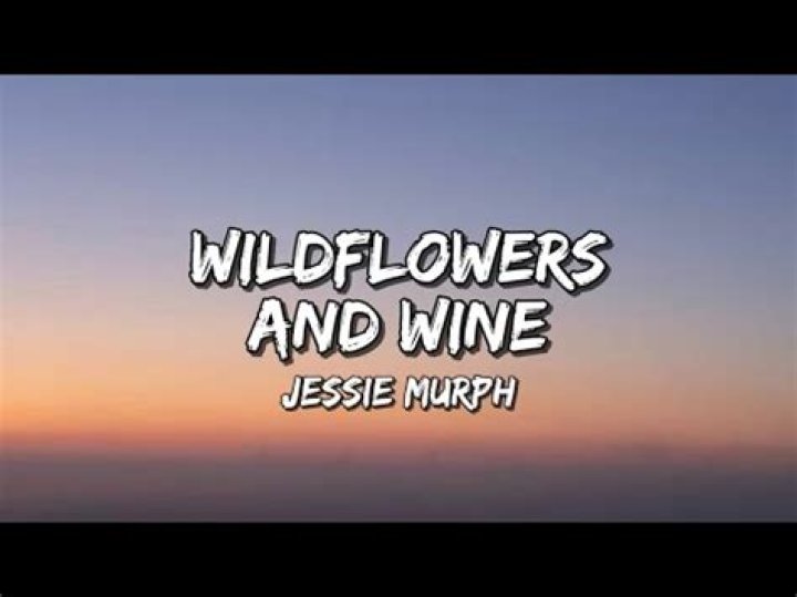 Wildflowers and wine lyrics