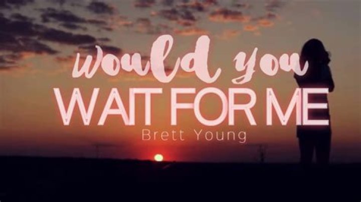 Will you wait for me brett young lyrics