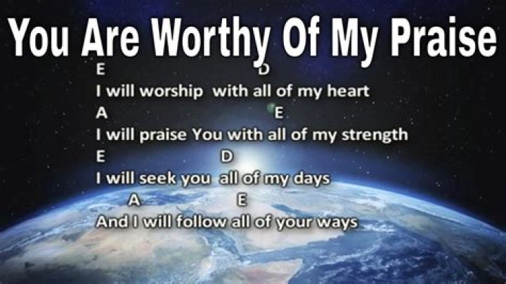 You are worthy of our praise lyrics