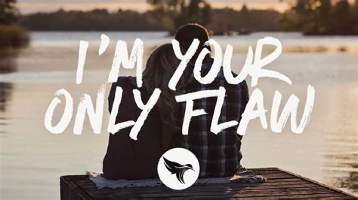 Your my only flaw lyrics