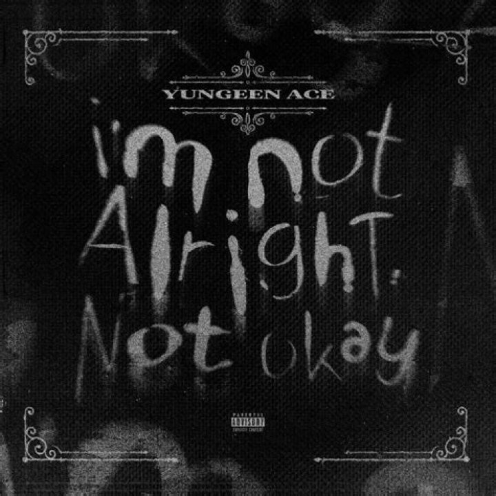 Yungeen ace im not alright lyrics
